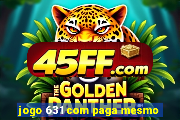jogo 631 com paga mesmo